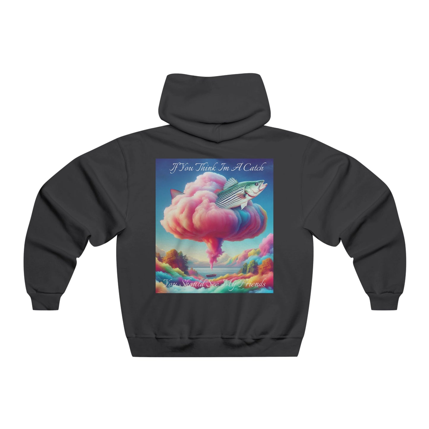 If You Think I'm a Catch You Should See My Friends ~Deal With It Hooded Sweatshirt