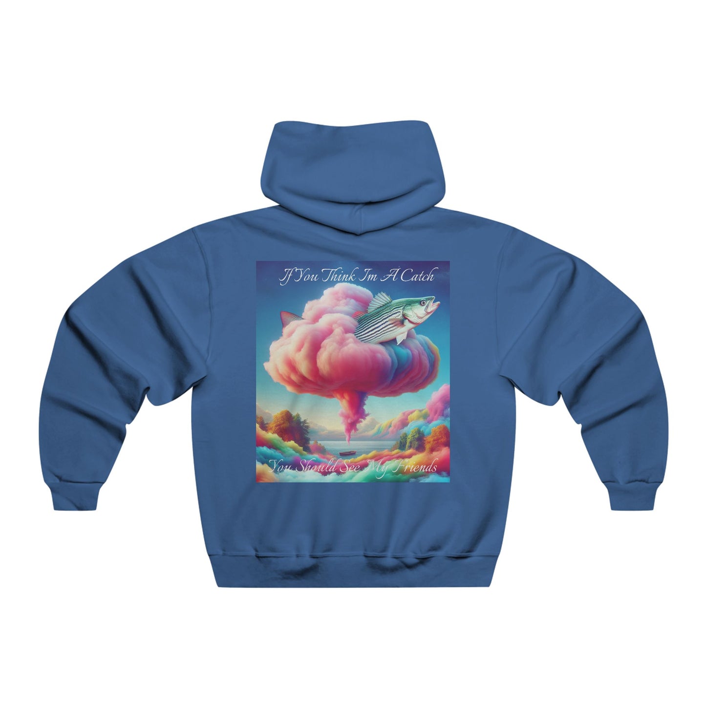 If You Think I'm a Catch You Should See My Friends ~Deal With It Hooded Sweatshirt