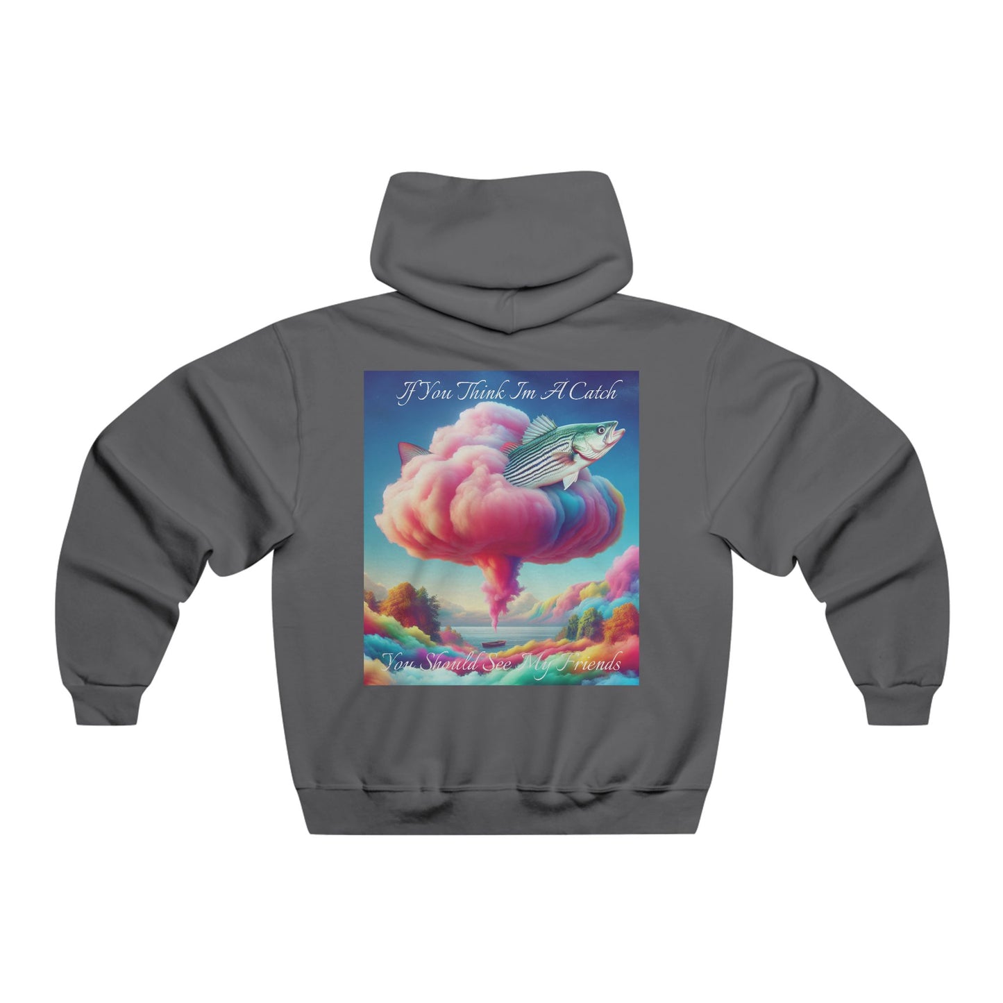 If You Think I'm a Catch You Should See My Friends ~Deal With It Hooded Sweatshirt