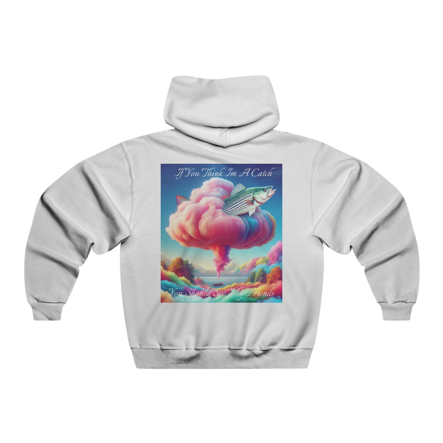 If You Think I'm a Catch You Should See My Friends ~Deal With It Hooded Sweatshirt