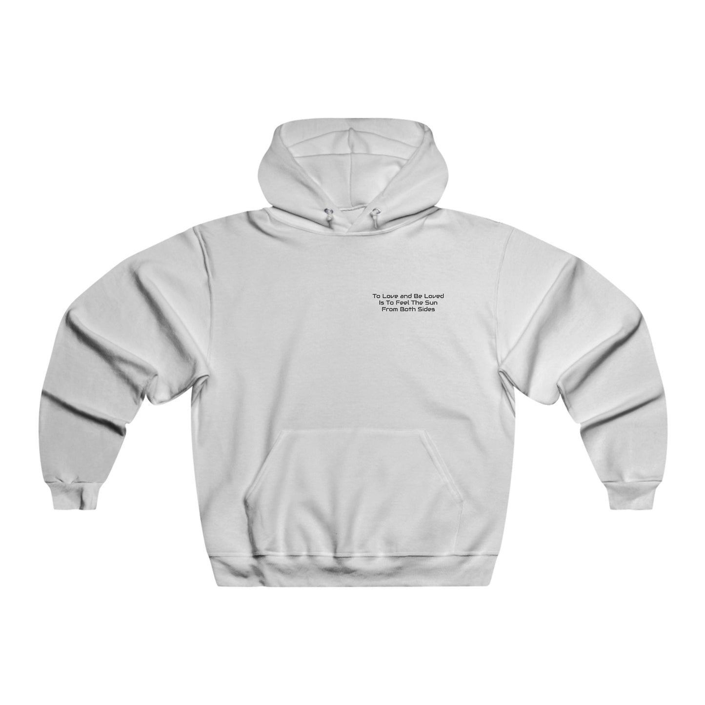 To Love And Be Loved Is To Feel The Sun From Both Sides Hooded Sweatshirt