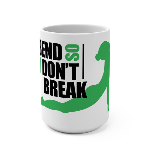 I Bend So I Don't Break Mug 15oz