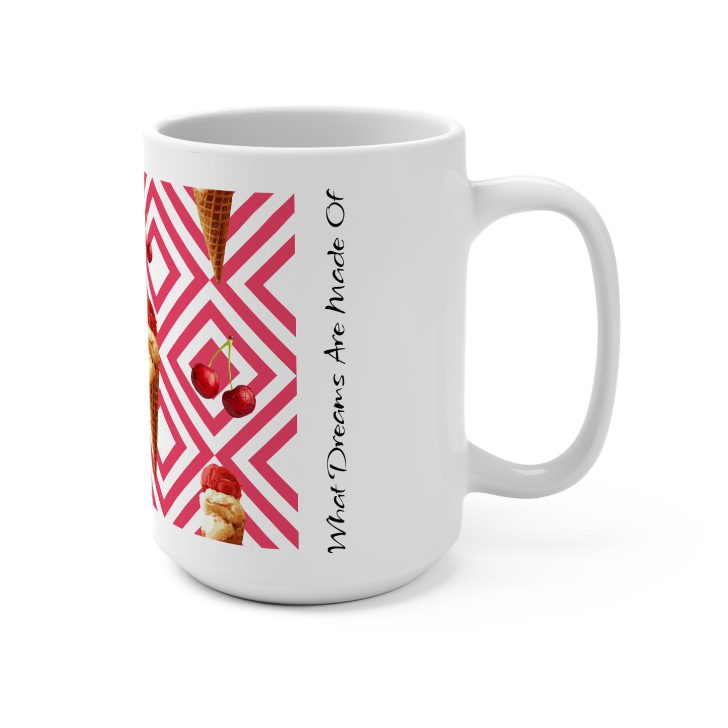 What Dreams Are Made Of Mug 15oz