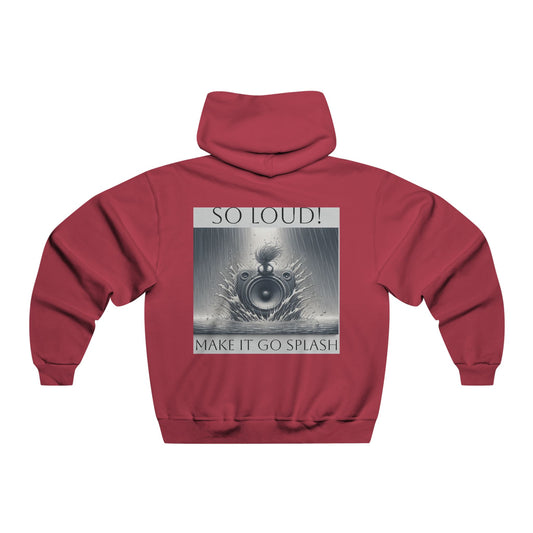 So Loud! Make it Go Splash  Hooded Sweatshirt