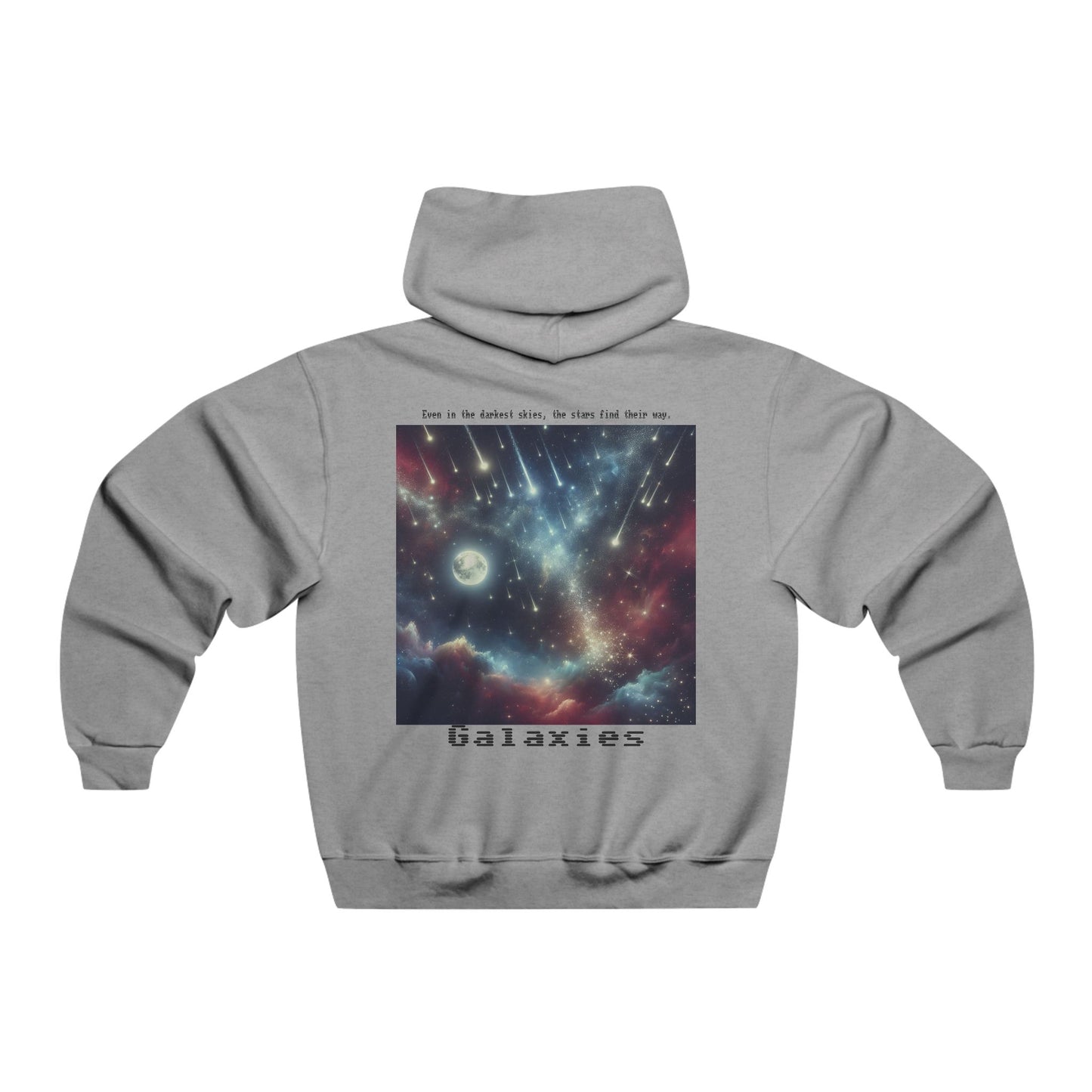 Galaxies~ Even in the darkest skies, the stars find their way. Hooded Sweatshirt