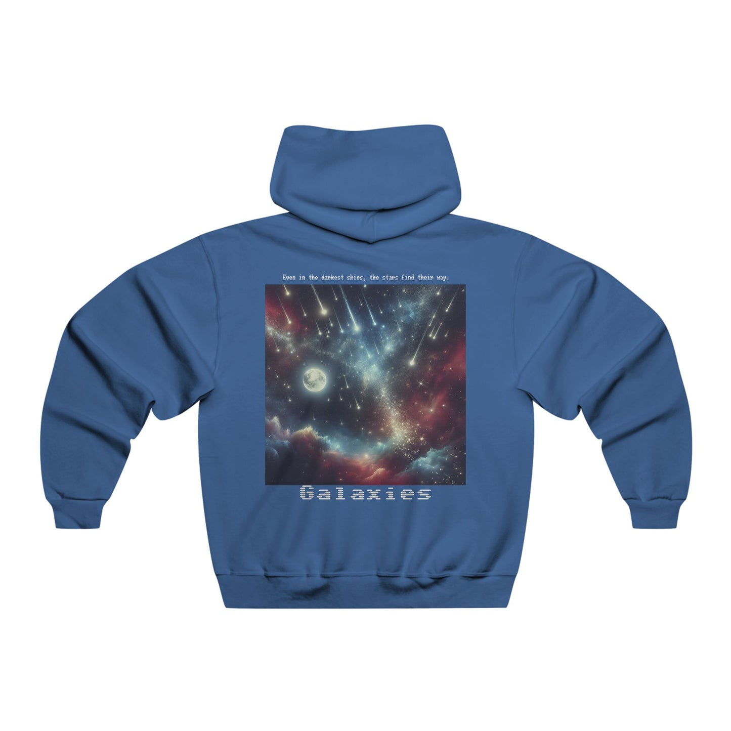 Galaxies~ Even in the darkest skies, the stars find their way. Hooded Sweatshirt