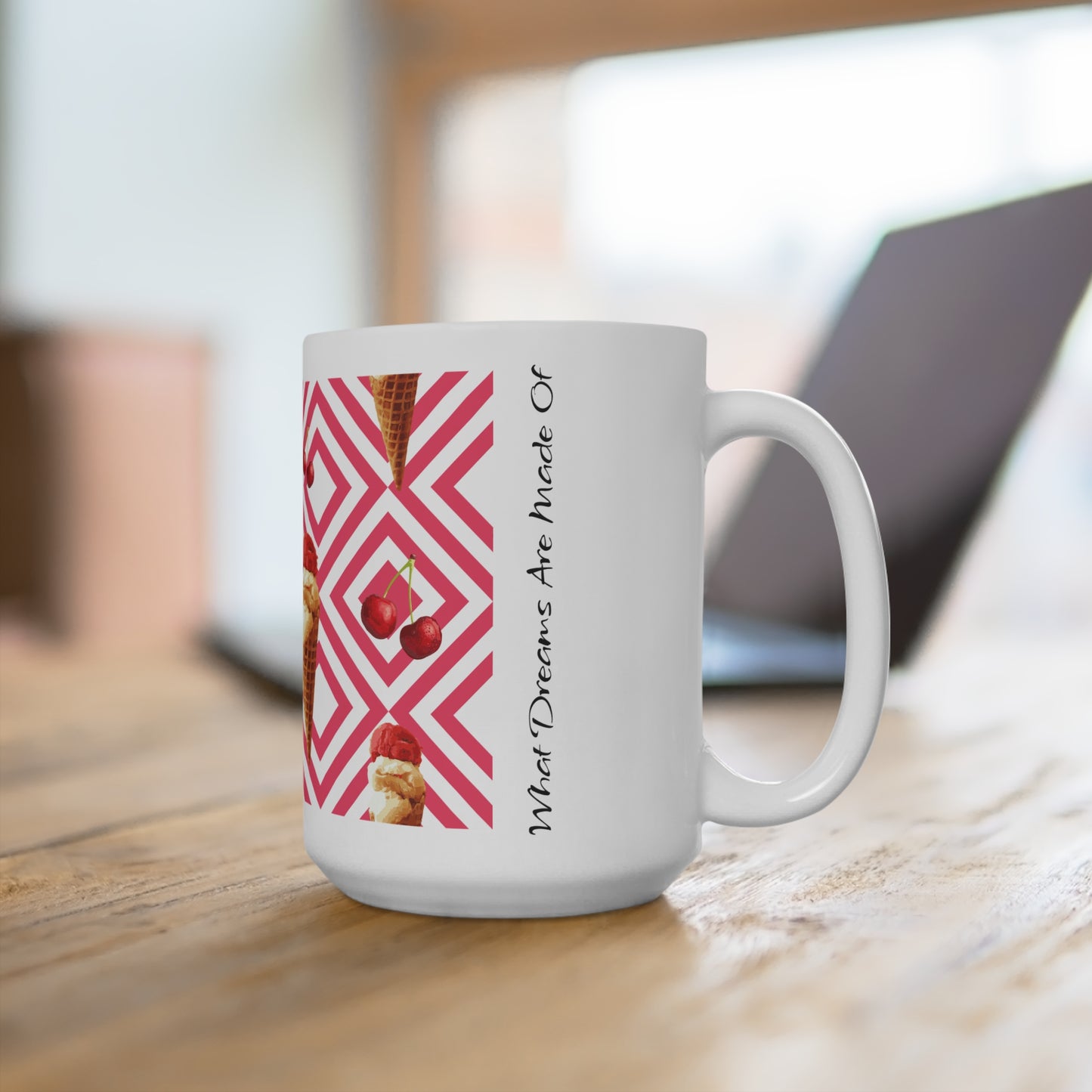 What Dreams Are Made Of Mug 15oz