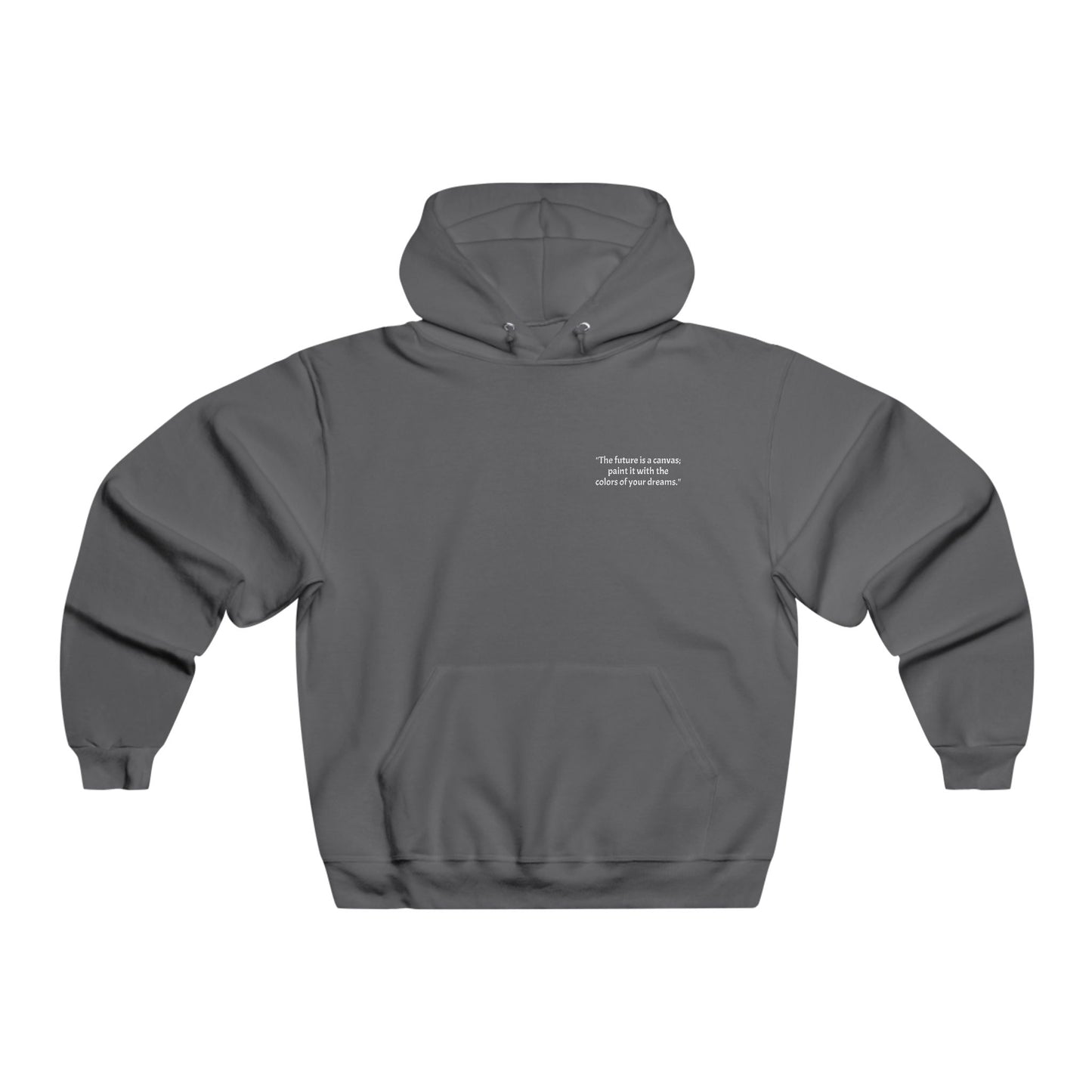 "The future is a canvas; paint it with the colors of your dreams." Hooded Sweatshirt