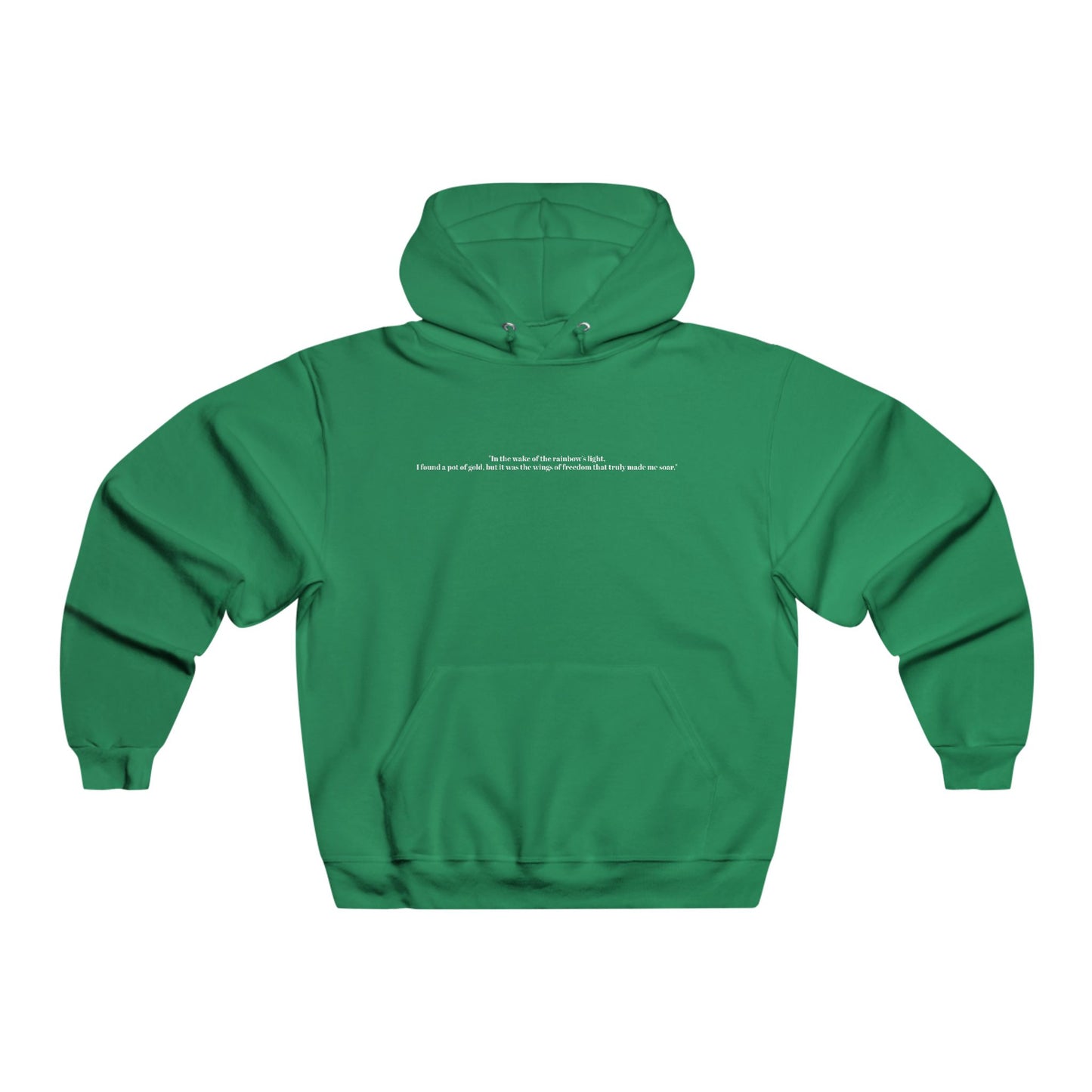 "In the wake of the rainbow’s light, I found a pot of gold, but it was the wings of freedom that truly made me soar."Hooded Sweatshirt
