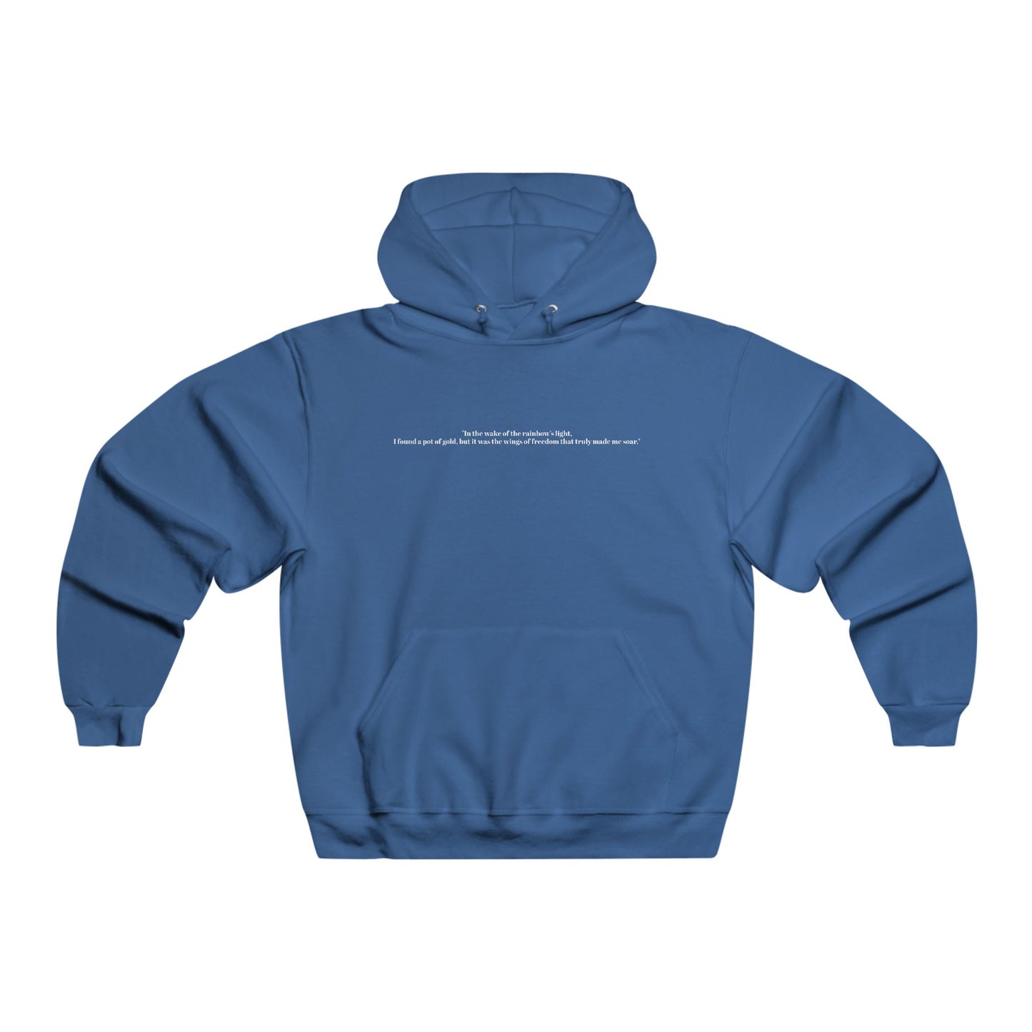 "In the wake of the rainbow’s light, I found a pot of gold, but it was the wings of freedom that truly made me soar."Hooded Sweatshirt