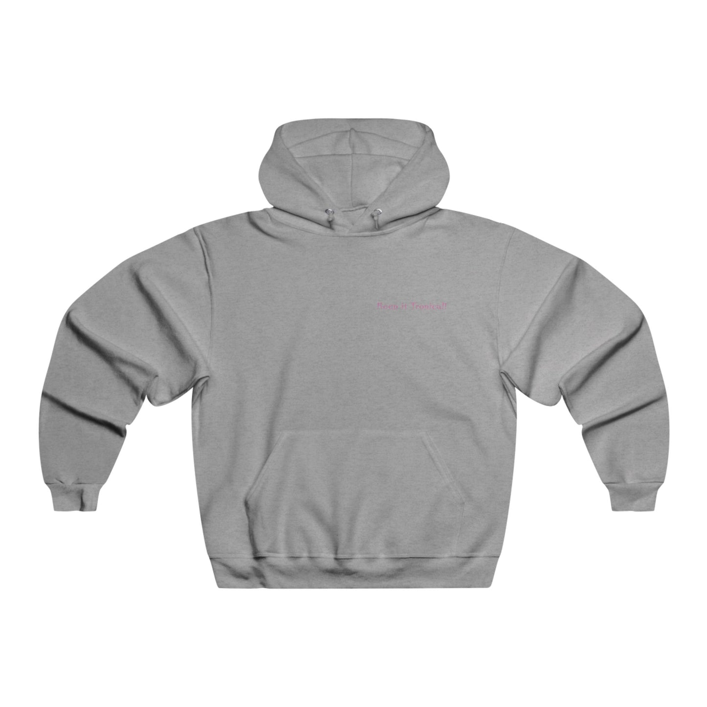 Keep It Tropical! Hooded Sweatshirt